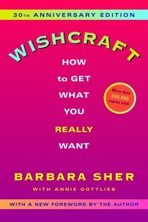 Wishcraft: How to Get What You Really Want by Barbara Sher, Annie Gottlieb