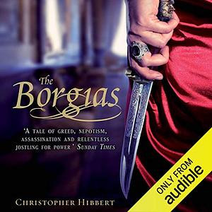 The Borgias  by Christopher Hibbert