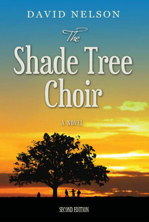 The Shade Tree Choir by David Nelson