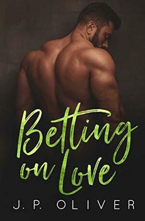 Betting on Love by J.P. Oliver