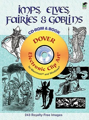 Imps, Elves, Fairies & Goblins [With CDROM] by 