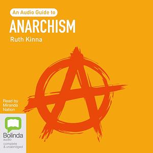 Anarchism: An Audio Guide by Ruth Kinna