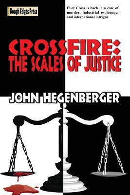 Crossfire: The Scales of Justice by John Hegenberger