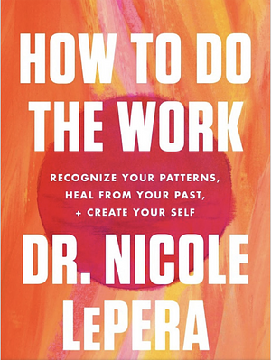 How To Do The Work By Nicole LePera & Deep Work By Cal Newport 2 Books Collection Set by Nicole LePera, Cal Newport