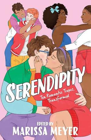 Serendipity: Ten Romantic Tropes, Transformed by Marissa Meyer