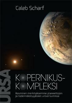 Kopernikuskompleksi : kosminen merkityksemme planeettojen ja todennäköisyyksien universumissa by Caleb Scharf