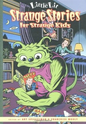 Little Lit: Strange Stories for Strange Kids by Françoise Mouly, Barbara McClintock, Art Spiegelman