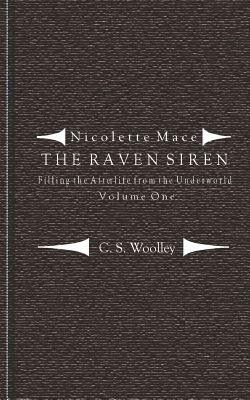 Filling the Afterlife from the Underworld: Volume 1: Notes from the case files of the Raven Siren by C.S. Woolley