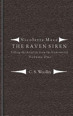 Filling the Afterlife from the Underworld: Volume 1: Notes from the case files of the Raven Siren by C. S. Woolley