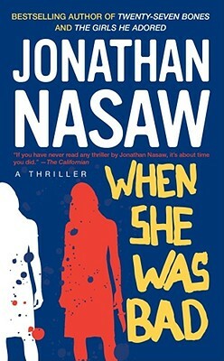 When She Was Bad by Jonathan Nasaw