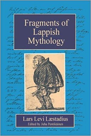 Fragments of Lappish Mythology by Lars Levi Laestadius