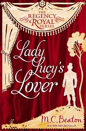 Lady Lucy's Lover by M.C. Beaton