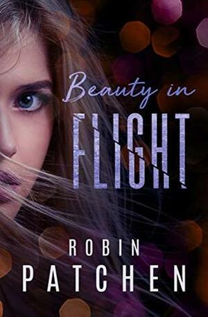 Beauty in Flight by Robin Patchen