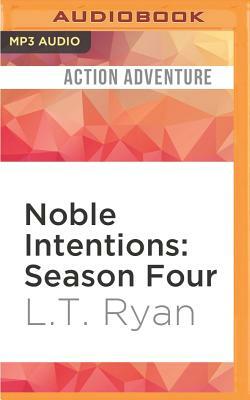 Noble Intentions: Season Four by L.T. Ryan