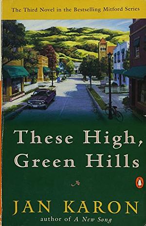 These High, Green Hills by Jan Karon