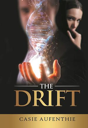 The Drift by Casie Aufenthie