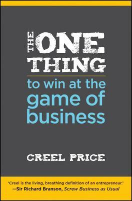The One Thing to Win at the Game of Business: Master the Art of Decisionship -- The Key to Making Better, Faster Decisions by Creel Price