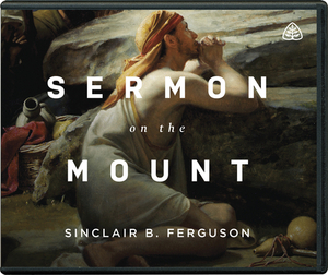 Sermon on the Mount by Sinclair B. Ferguson