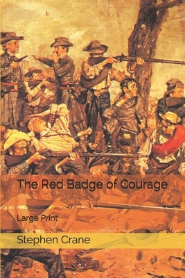 The Red Badge of Courage: Large Print by Stephen Crane