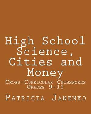 High School Science, Cities and Money: Volume 3: Student Crossword Puzzles Grades 9 - 12 by Patricia Janenko