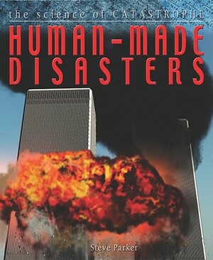 Human-Made Disasters by Steve Parker, David West