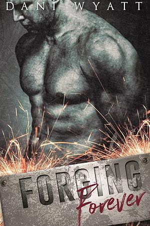 Forging Forever by Dani Wyatt