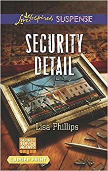 Security Detail by Lisa Phillips