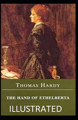 The Hand of Ethelberta Illustrated by Thomas Hardy