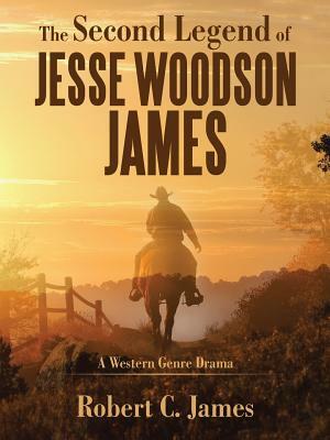 The Second Legend of Jesse Woodson James by Robert C. James