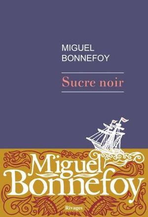 Sucre noir by Miguel Bonnefoy