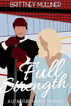 Full Strength by Brittney Mulliner