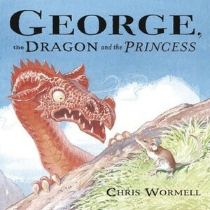 George, the Dragon and the Princess by Christopher Wormell