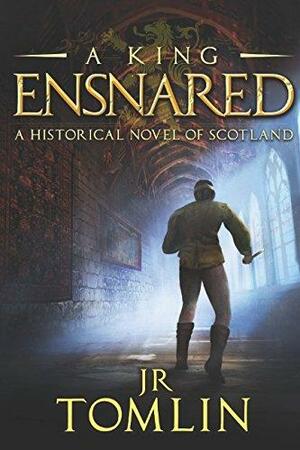 A King Ensnared by J.R. Tomlin