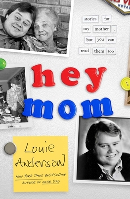 Hey Mom: Stories for My Mother, But You Can Read Them Too by Louie Anderson