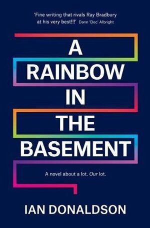 A Rainbow In The Basement by Ian Donaldson