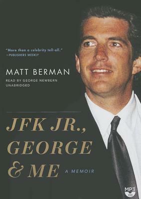 JFK Jr., George, & Me by Matt Berman