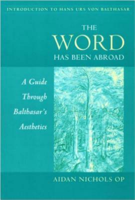 The Word Has Been Abroad by Aidan Nichols