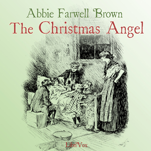 The Christmas Angel by Abbie Farwell Brown