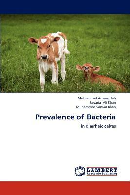 Prevalence of Bacteria by Jawaria Ali Khan, Muhammad Anwarullah, Muhammad Sarwar Khan