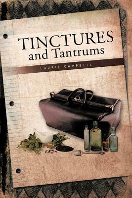 Tinctures and Tantrums by Laurie Campbell