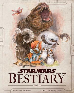 Star Wars Bestiary, Vol. 1: Creatures of the Galaxy by S.T. Bende