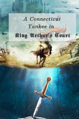 A Connecticut Yankee in King Arthur's Court: &#3642;By Mark Twain (A classic illustrated) by Mark Twain