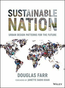 Sustainable Nation: Urban Design Patterns for the Future by Douglas Farr