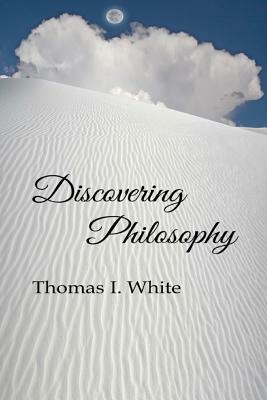 Discovering Philosophy by Thomas I. White