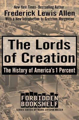 The Lords of Creation: The History of America's 1 Percent by Frederick Lewis Allen