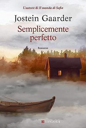 Semplicemente perfetto by Jostein Gaarder