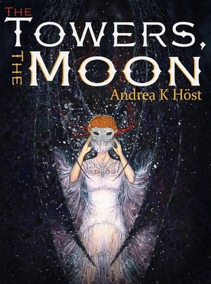 The Towers, the Moon by Andrea K. Höst