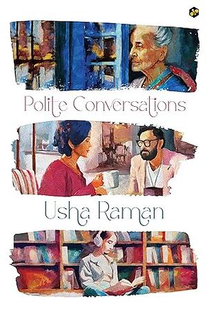 Polite Conversations by Usha Raman