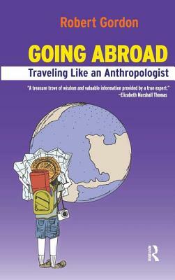 Going Abroad: Traveling Like an Anthropologist by Rob Gordon