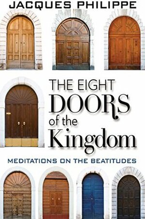 The Eight Doors of the Kingdom: Meditations on the Beatitudes by Jacques Philippe